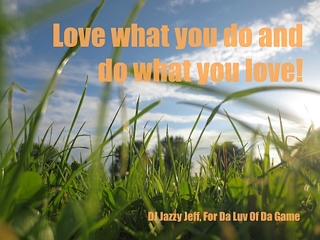 Liebe, was Du tust und tue, was Du liebst!